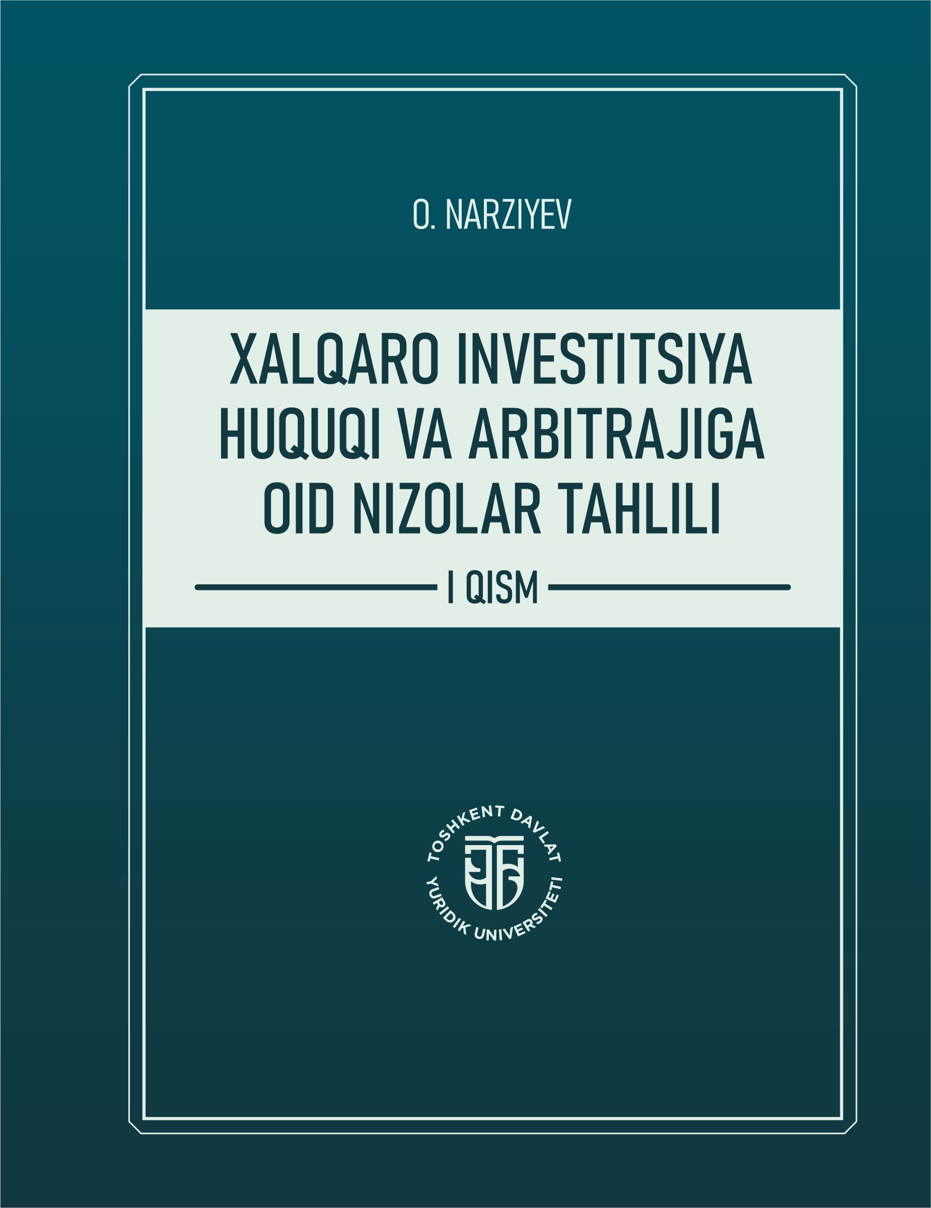 Xalqaro investitsiya huquqi va arbitrajiga oid nizolar tahlili I qism