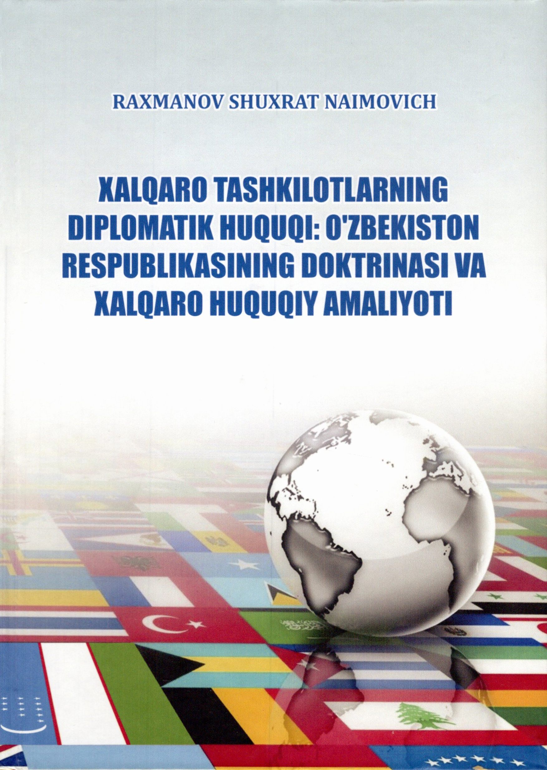 Xalqaro tashkilotlarning diplomatik huquqi: O‘zbekiston Respublikasining doktrinasi va xalqaro huquqiy amaliyoti