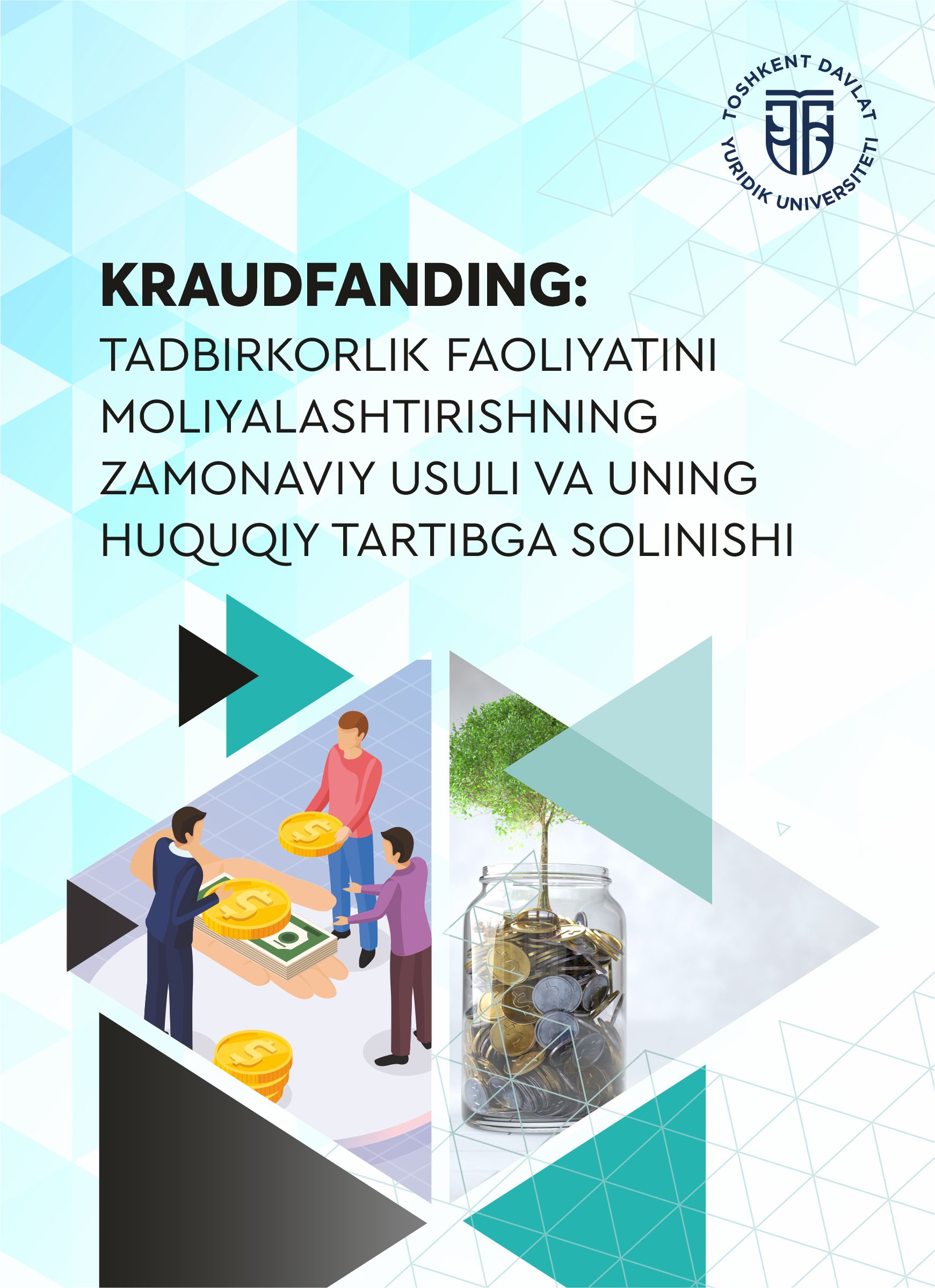 Kraudfanding: tadbirkorlik faoliyatini moliyalashtirishning zamonaviy usuli va uning huquqiy tartibga solinishi