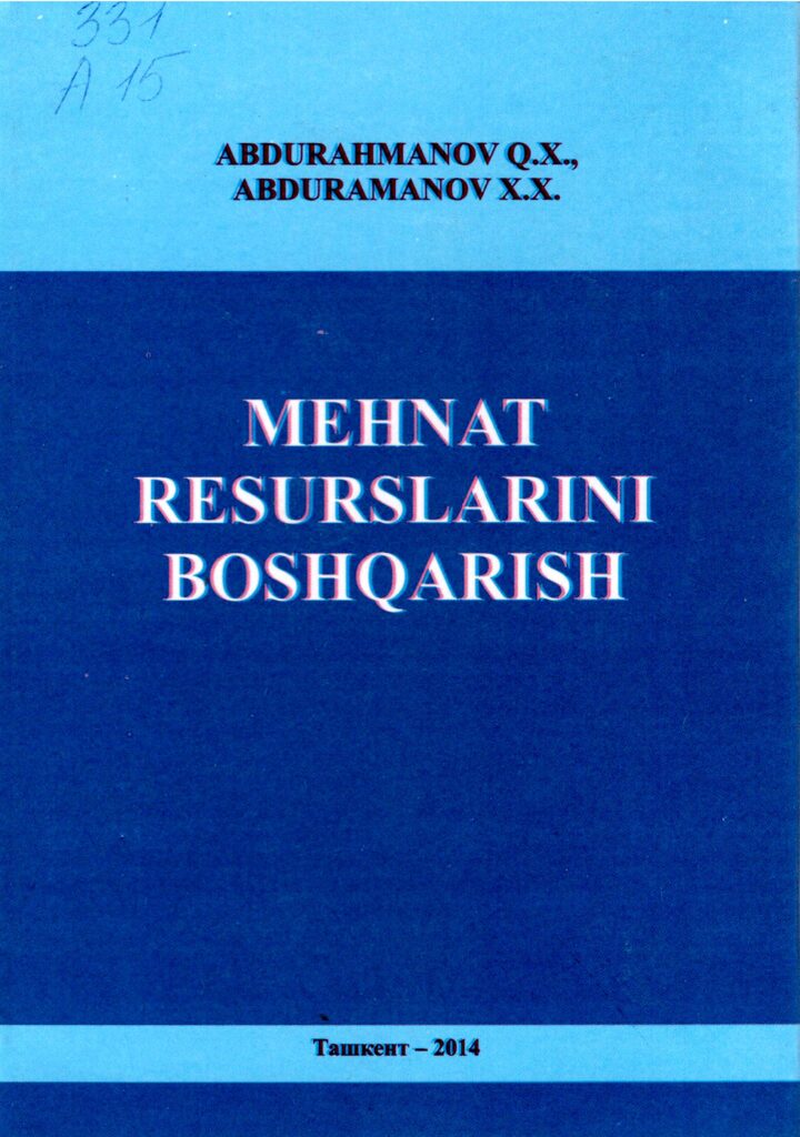 Mehnat resurslarini boshqarish. Abdurahmonov Q.X., Abdurahmonov X.X. 2014.