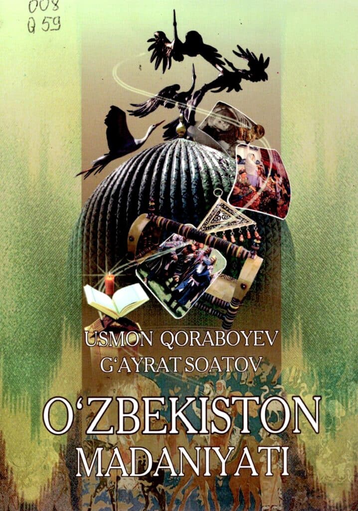 O’zbekiston madaniyati. Qoraboyev U., Soatov G’. 2011.