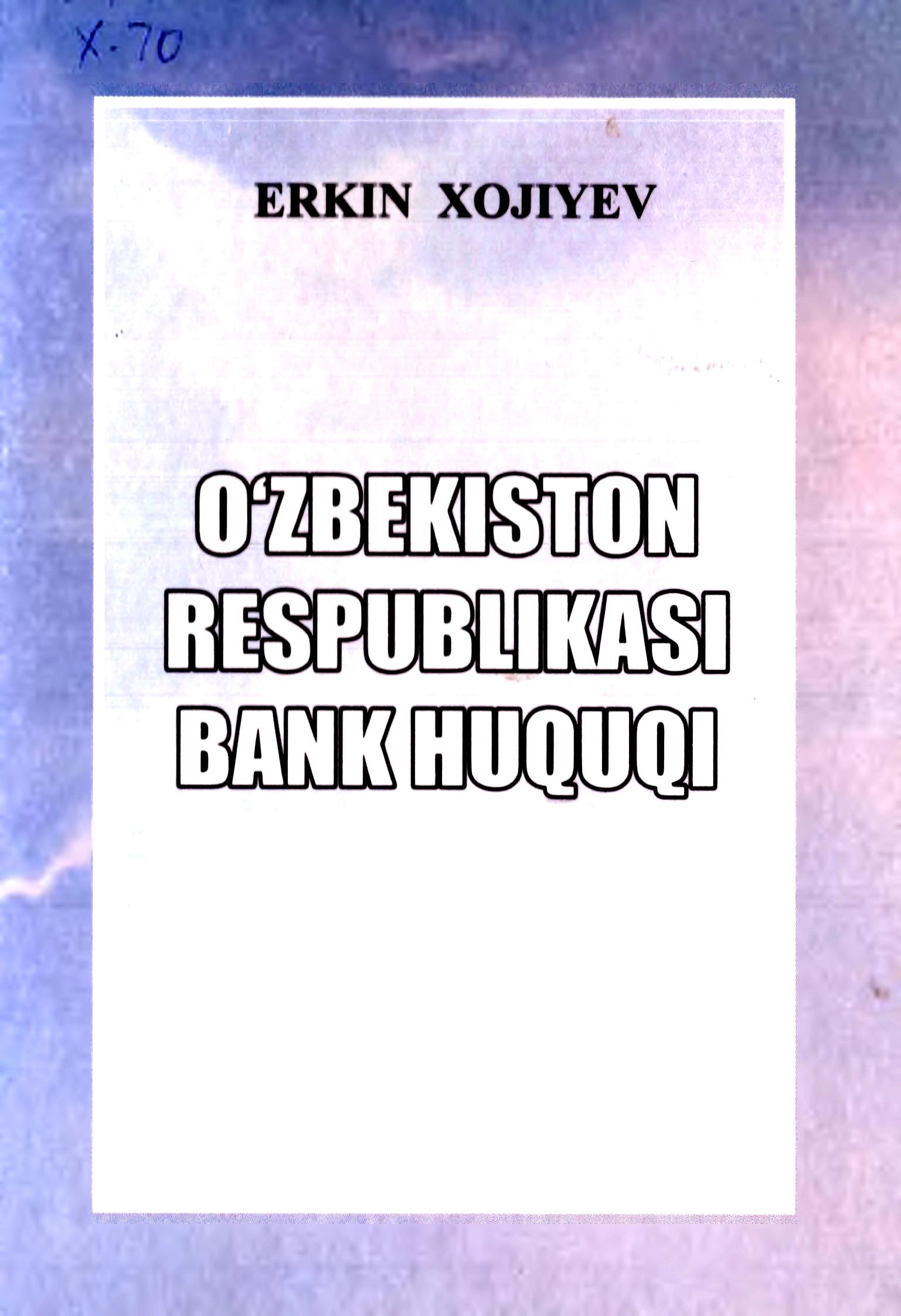 O'zbekiston Respublikasi bank huquqi. Xojiyev E. 2008
