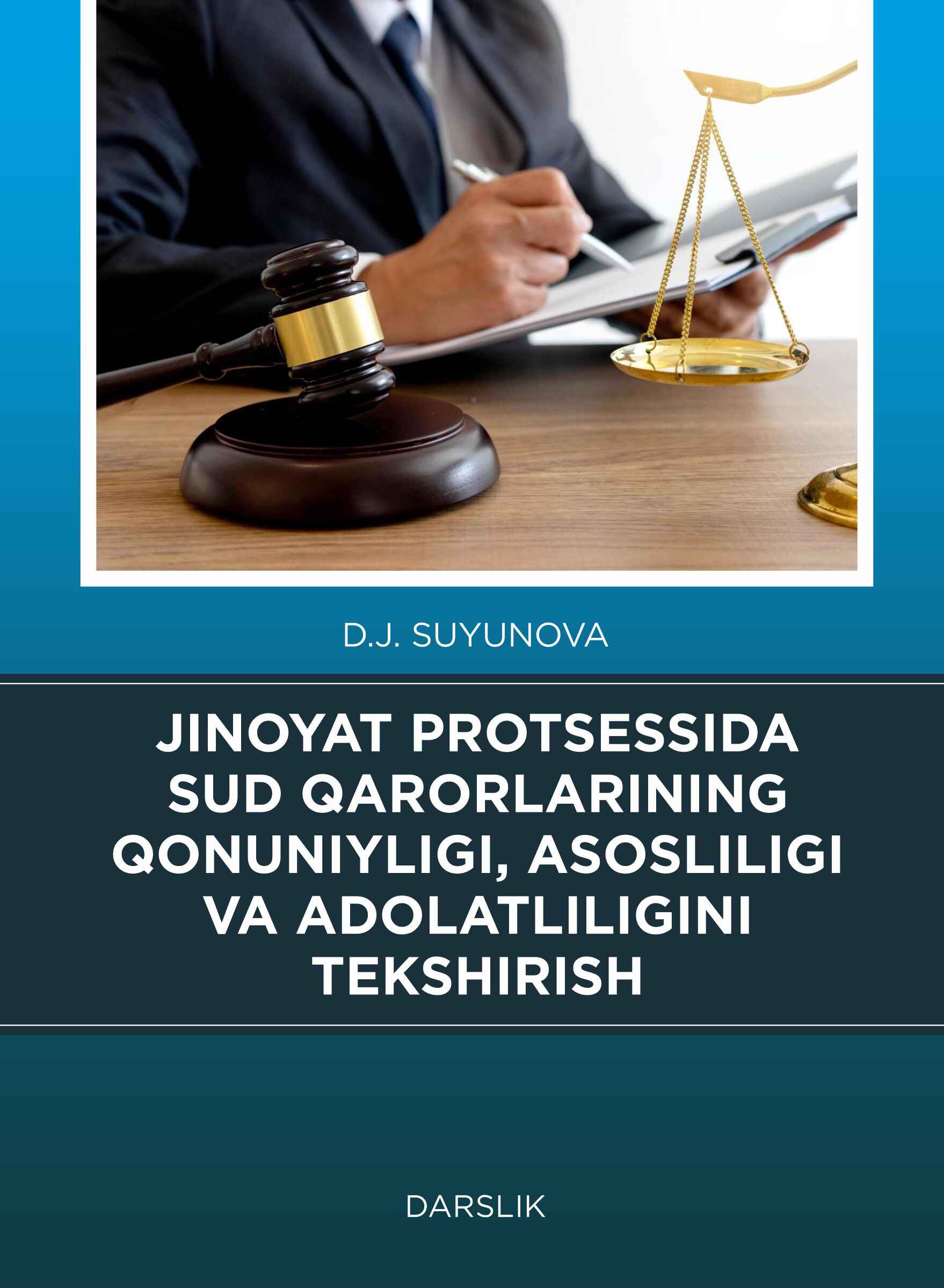 Jinoyat protsessida sud qarorlarining qonuniyligi, asosliligi va adolatliligini tekshirish