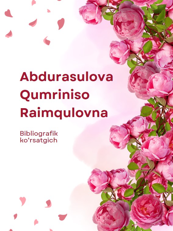 Abdurasulova Qumriniso Raimqulovnaning muallifligidagi adabiyotlari bibliografik ko‘rsatkichi. 2025