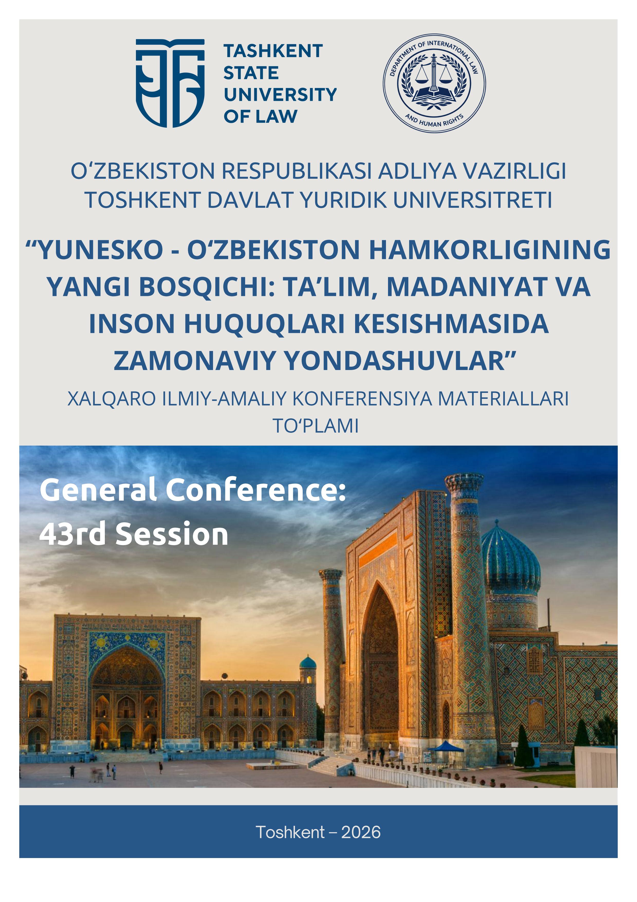“Yunеsko – o‘zbekiston hamkorligining yangi bosqichi: ta’lim, madaniyat va inson huquqlari kesishmasida zamonaviy yondashuvlar” mavzusida xalqaro ilmiy-amaliy konferensiya materiallari to‘plami 2026