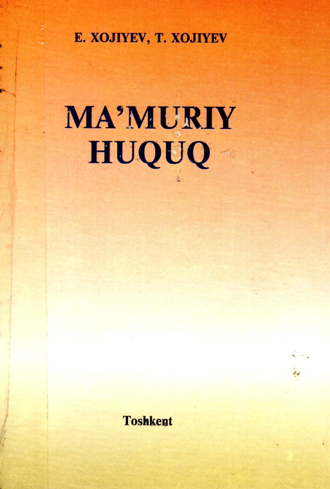 Ma'muriy huquq. Xojiyev E., Xojiyev T. 2008.