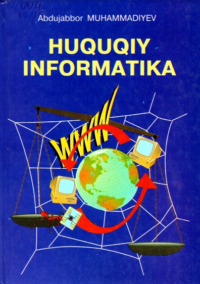 Huquqiy informatika. Muhammadiyev A.O'. 2006.