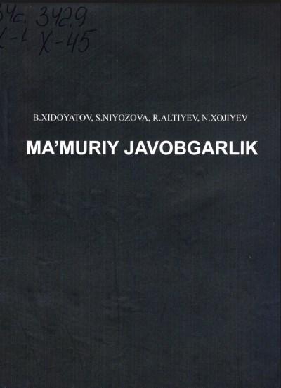 Ma'muriy javobgarlik. Xidoyatov B., Niyozova S., Altiyev R., Xojiyev N. 2019.