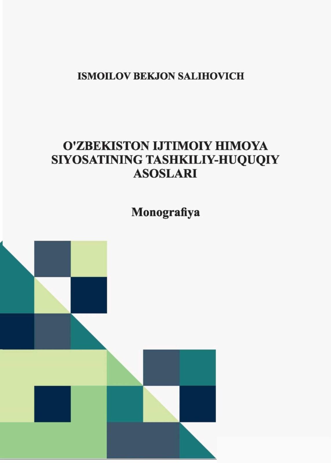 O'zbekiston ijtimoiy himoya siyosatining tashkiliy-huquqiy asoslari. Ismoilov B.S. 2021.